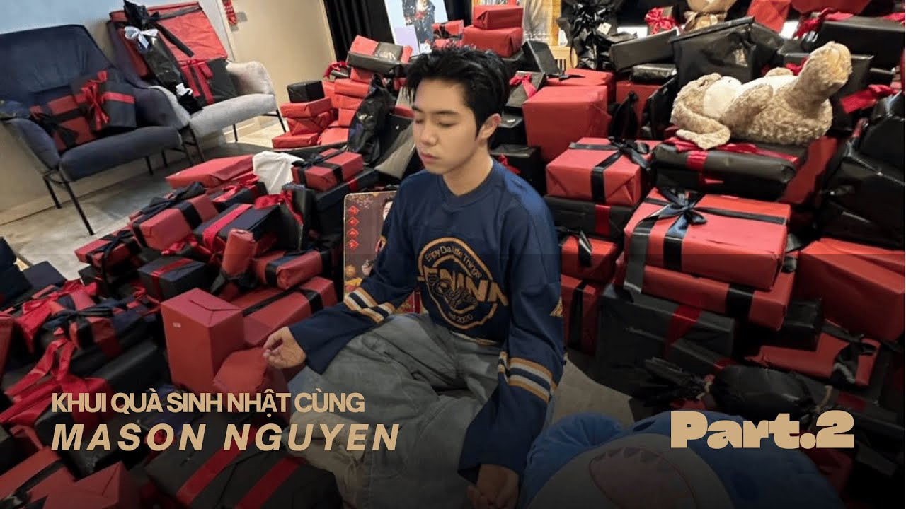 MASON NGUYỄN - KHUI QUÀ SINH NHẬT PHẦN 2