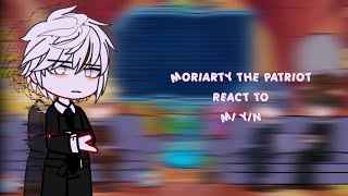 Moriarty The Patriot react to M! Y/n | MTP | By seirua