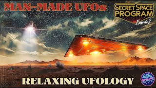 Man-Made UFOs: A Comprehensive Guide (Secret Space Program #2) | Relaxing Ufology