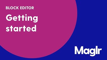 Getting started - Block editor - Maglr