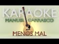 Manuel Carrasco - Menos Mal (Karaoke) Acústico