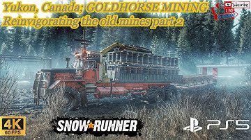 SnowRunner Yukon, Canada. GOLDHORSE MINING; Reinvigorating the old mines part 2 (PS5, 4K 60FPS)