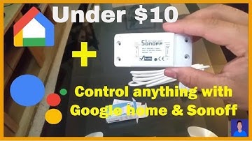 How to Use Sonoff Wifi Switch With Google Home