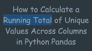 How to Calculate a Running Total of Unique Values Across Columns in Python Pandas