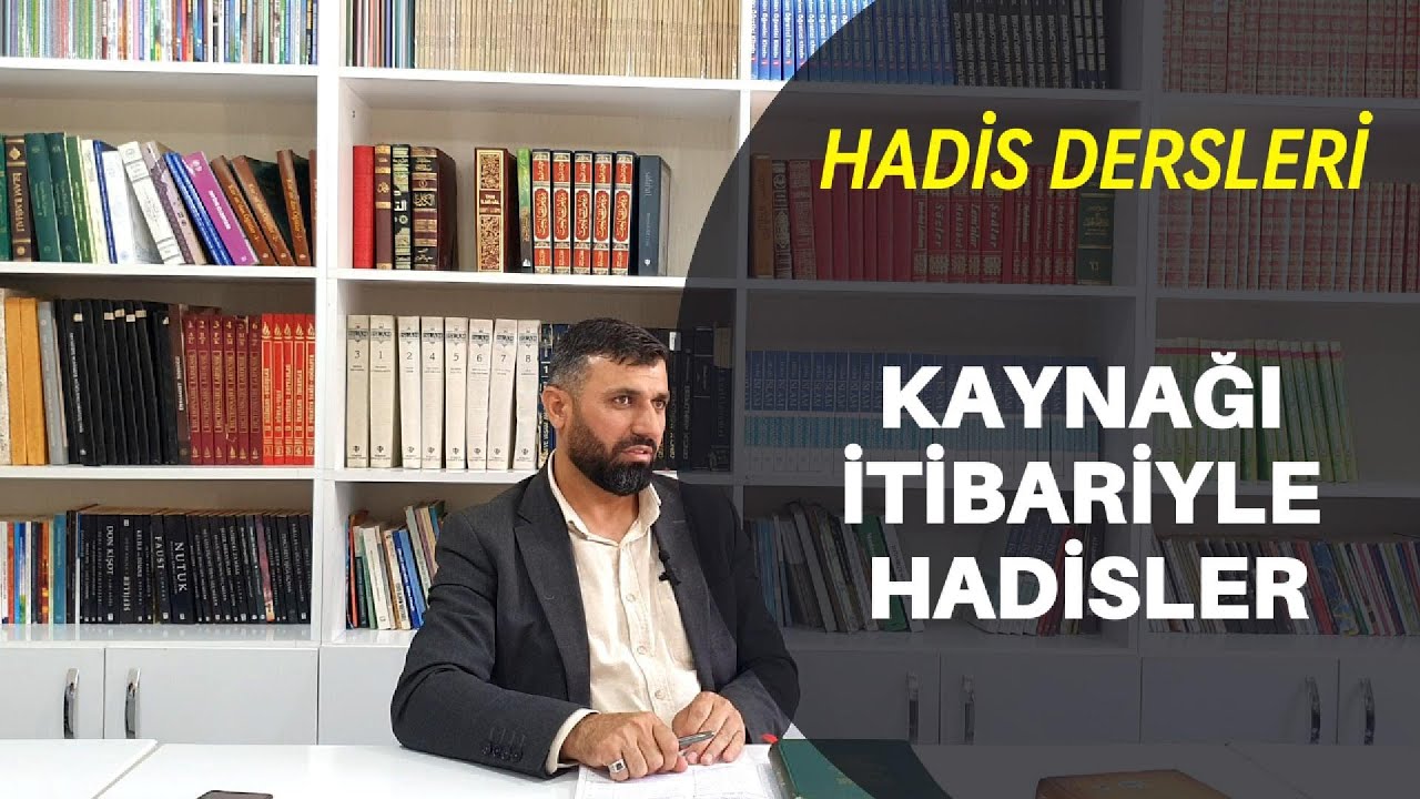 HADİS DERSLERİ: Kaynağı İtibariyle Hadisler - YouTube