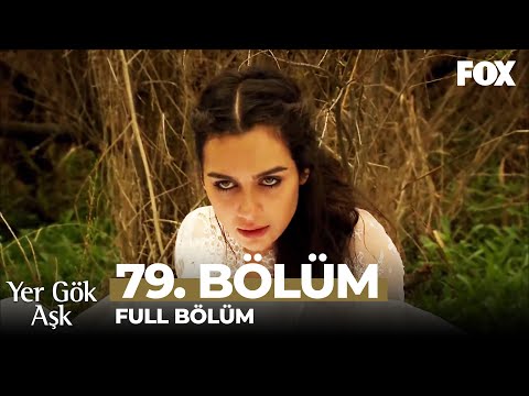 Yer Gök Aşk 79. Bölüm