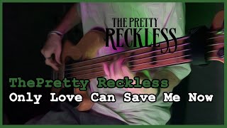 The Pretty Reckless  Only Love Can Save Me Now bass Cover