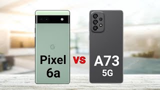 Google Pixel 6a против Samsung Galaxy A73