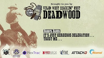 It’s just Kerberos delegation… Trust me… | Darryl Baker | WWHF Deadwood 2022