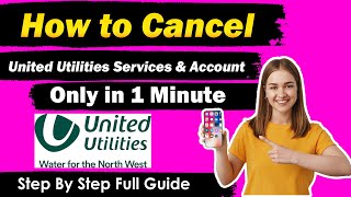 How To Cancel United Utilities Services & Account [ New Updated Method ]