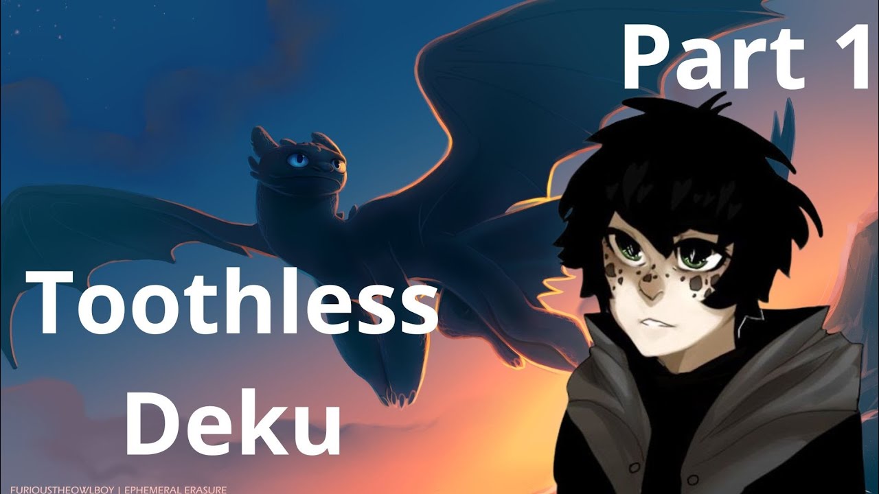Toothless Deku Part 1 - Night Fury