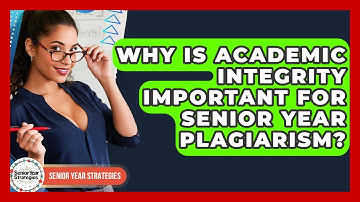 Why Is Academic Integrity Important For Senior Year Plagiarism? - Senior Year Strategies