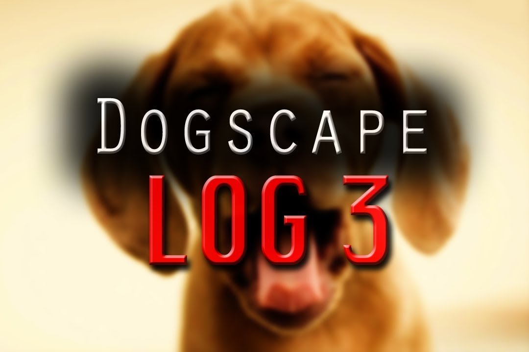 Dogscape: Log 3 - "The Water of Dogscape"
