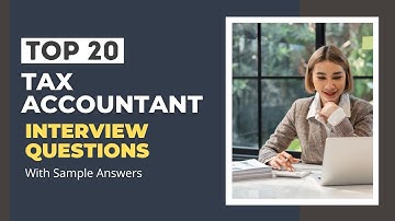 Tax Accountant Interview Questions and Answers for 2025