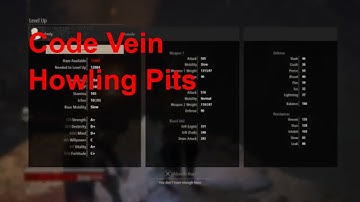 CODE VEIN gameplay walkthrough part 15 Howling Pits - Noob Must Relearn Skills