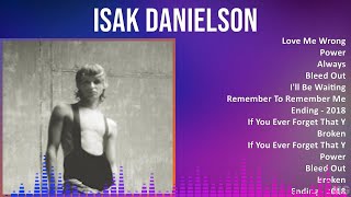 Isak Danielson 2024 MIX Best Songs - Love Me Wrong, Power, Always, Bleed Out