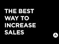The Best Way to Increase Sales
