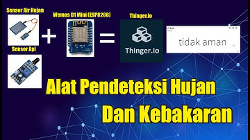 Alat Pendeteksi Kebakaran dan Hujan Menggunakan Wemos D1 Mini dan Dihubungkan Ke Thinger.io