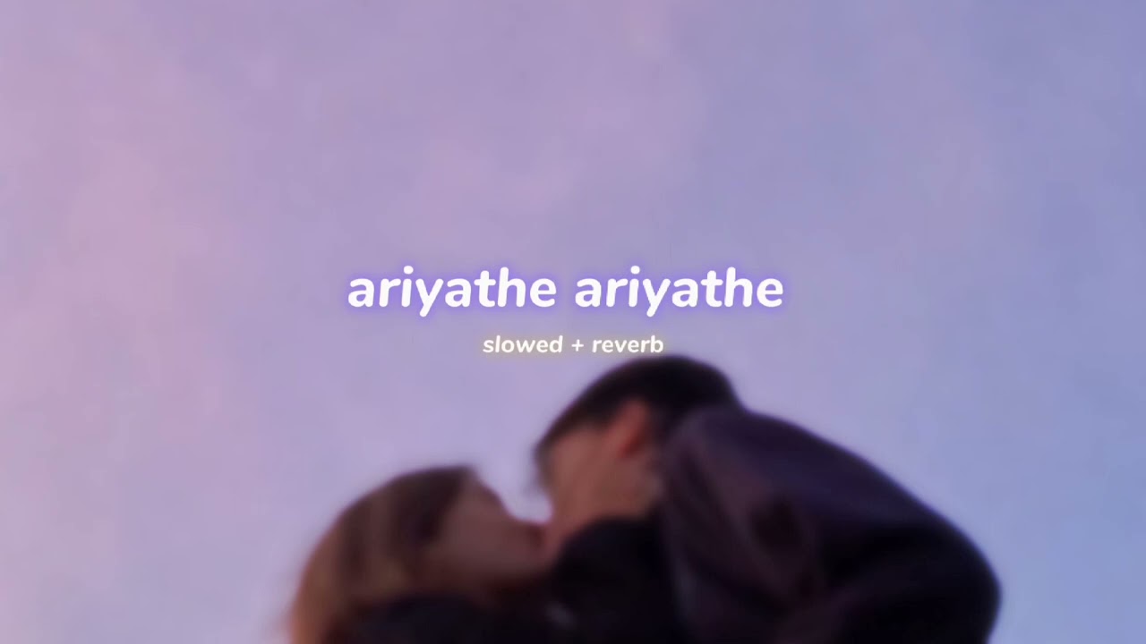 Ariyathe ariyathe  s l o w e d  r e v e r b   ravanaprabhu  lilvibe