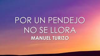 Download Lagu Manuel Turizo - Por Un Pendejo No Se Llora (Letra) MP3