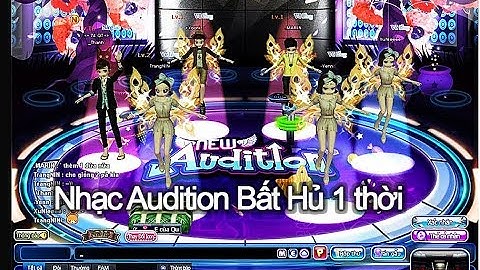 Nhạc game AUDITION huyền thoại một thời, ai chơi 10 năm trước sẽ biết (Phần 1)