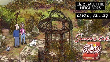 SIMON’S CAT : STORY TIME | CHAPTER 2 : MEET THE NEIGHBORS | LEVEL : 12 - 27 | PART : 2 | APPLE ARCAD