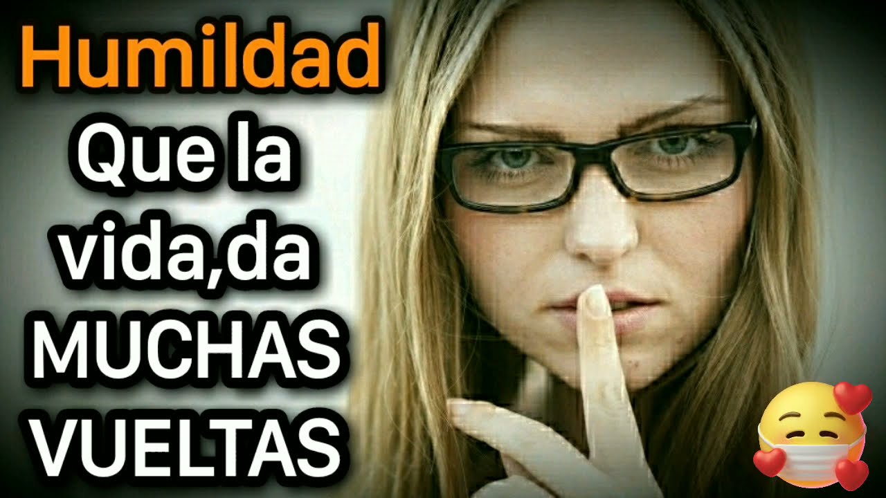 Humildad Que La Vida Da Muchas Vueltas