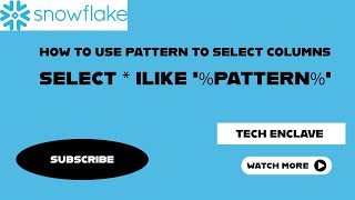 How to use ilike for pattern base column select  what is snowflake ilike feature 