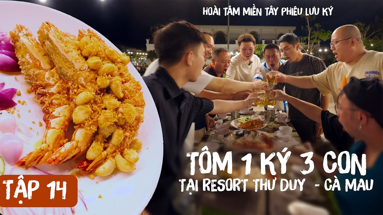 Hoài Tâm Miền Tây Phiêu Lưu Ký - Tập 14 - Tôm 1 ký 3 con tại Resort Thư Duy - Cà Mau