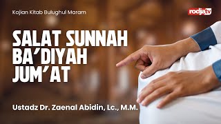 Bulughul Maram : Salat Sunnah Ba'diyah Jum'at - Ustadz Zainal Abidin, Lc