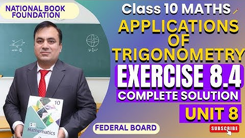Exercise 8.4 Full Solutions | Applications of Trigonometry|  Class 10 Math | Federal Board| NBF