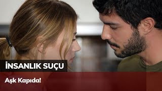 Aşk kapıda! - İnsanlık Suçu 6. Bölüm