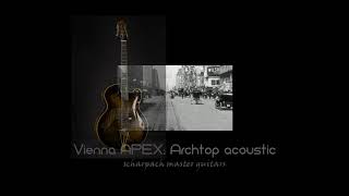 Vienna Apex Acoustic: A video impression of the acoustic sound of one of my Archtops