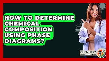 How To Determine Chemical Composition Using Phase Diagrams? - Chemistry For Everyone