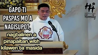 Inapoy La't Pamedped Bisin Mi Idi | Ilocano Homily | Fr. Rufo Abaya