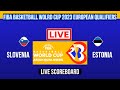 Live slovenia vs estonia  fiba basketball world cup 2023 european qualifiers live scoreboard