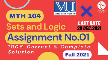 MTH 104 Assignment 1 Solution Fall 2021 | Sets and Logic | VU Exams Guide | Routine Maths | Trending