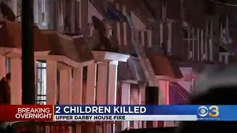 2 children killed in Upper Darby house fire