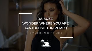 Da Buzz - Wonder Where You Are ( Anton Ishutin Remix )