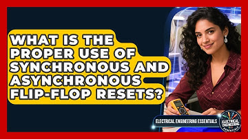 What Is The Proper Use Of Synchronous And Asynchronous Flip-flop Resets?
