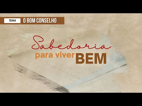 18/10/2025 - [SABEDORIA PARA VIVER BEM - 15h] - Igreja Cristã Maranata - "O bom conselho"