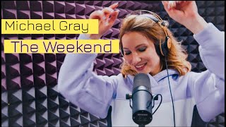 The Weekend (Michael Gray Cover)