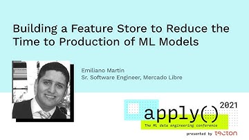 apply() Conference 2021 | Building a Feature Store to Reduce the Time to Production of ML Models