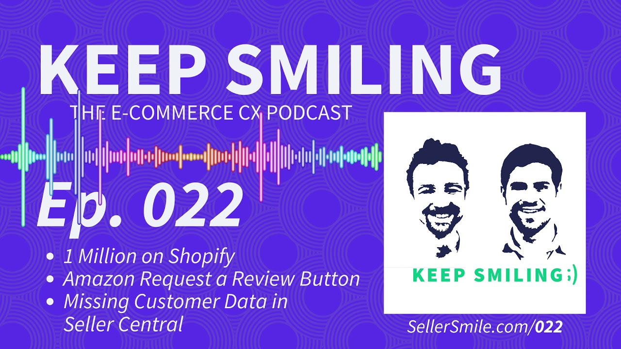 Ep. 022 - 1 Million on Shopify + Amazon Request a Review Button + Missing Data in Seller Central
