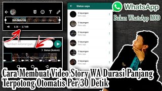 Cara Membuat Video Story WA Durasi Panjang Terpotong Otomatis Per 30 Detik || Tutorial WhatsApp