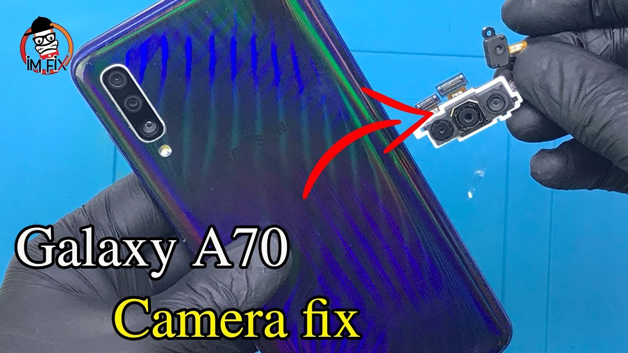 Samsung Galaxy A70 Camera fix .Camera Replacement. YouTube