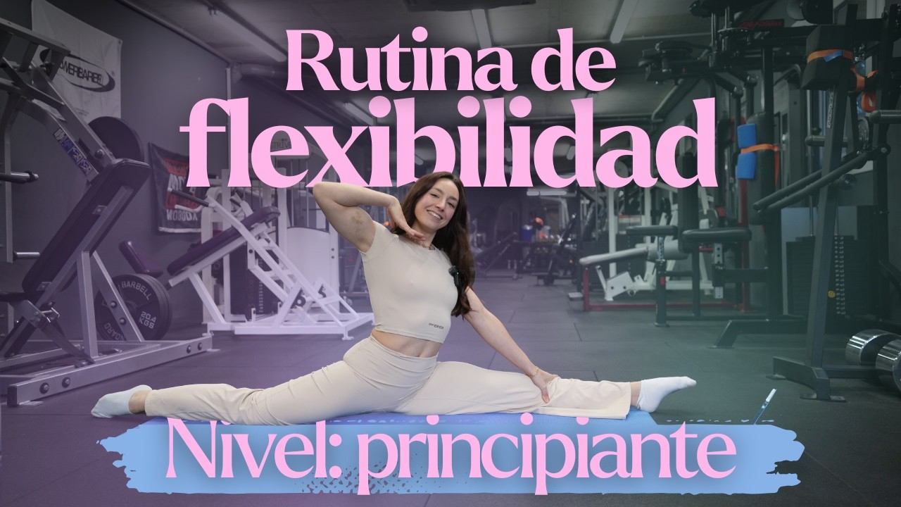 RUTINA de FLEXIBILIDAD DIRIGIDA: Nivel Principiante