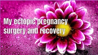 My ectopic pregnancy surgery recovery story