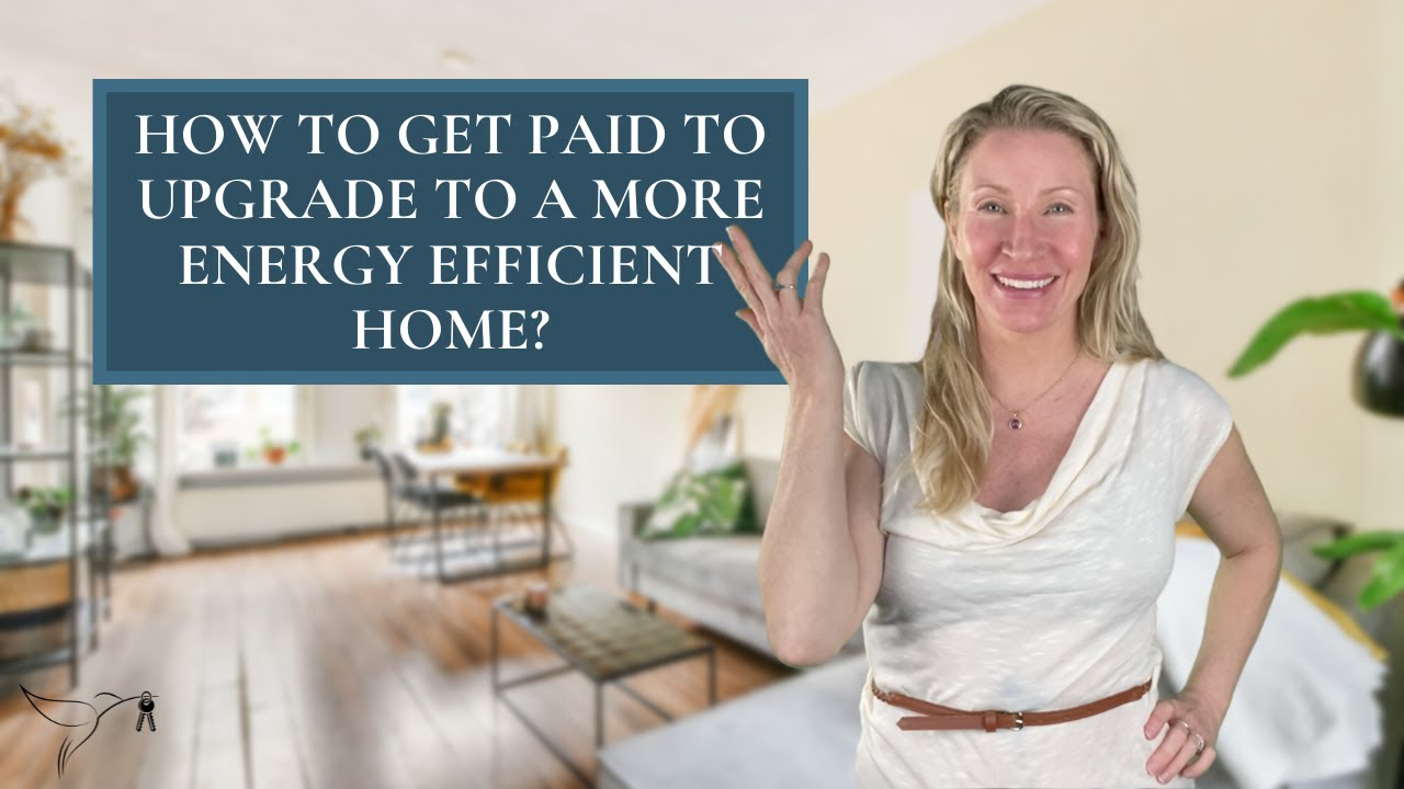 🧐💰How to Get Paid to Upgrade to a More Energy Efficient Home