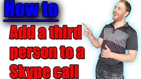How to add a third person to a call in Skype